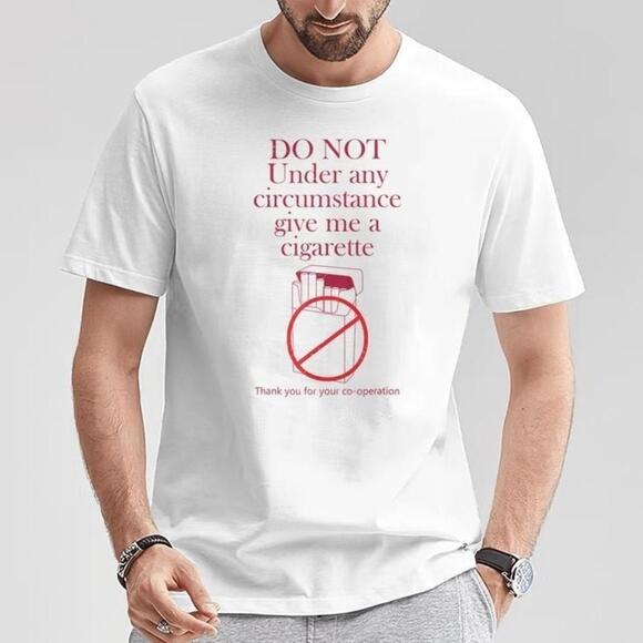 Other - Funny Meme T Shirt No Cigarette Humor Quote Fan Gift Retro Satire Tee